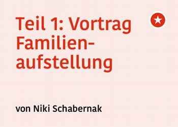 Teil 1: Familienaufstellung mit Niki Schabernak