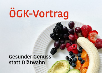 ÖGK Vortrag: Gesunder Genuss statt Diätwahn