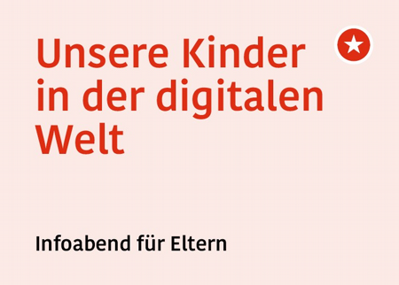 Infoabend: Unsere Kinder in der digitalen Welt