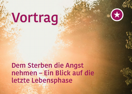 Dem Sterben die Angst nehmen - Ein Blick auf die letzte Phase